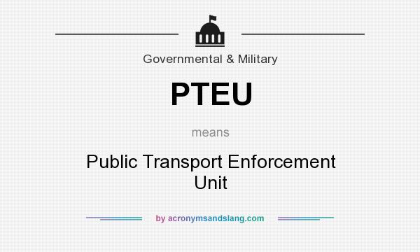What does PTEU mean? It stands for Public Transport Enforcement Unit