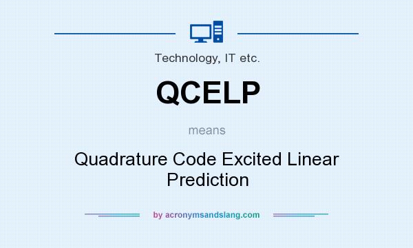 What does QCELP mean? It stands for Quadrature Code Excited Linear Prediction