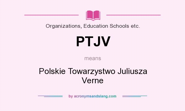 What does PTJV mean? It stands for Polskie Towarzystwo Juliusza Verne
