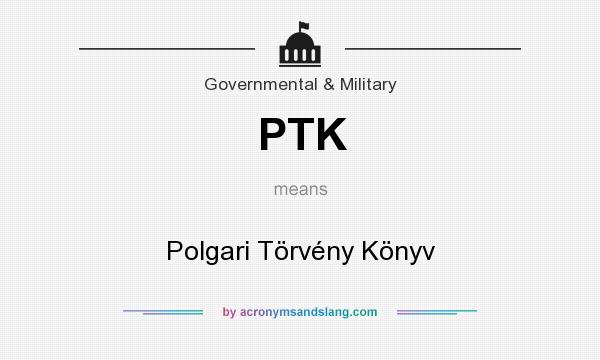 What does PTK mean? It stands for Polgari Törvény Könyv