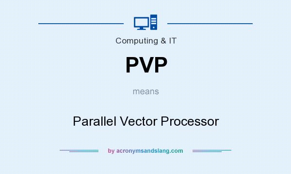 What does PVP mean? It stands for Parallel Vector Processor