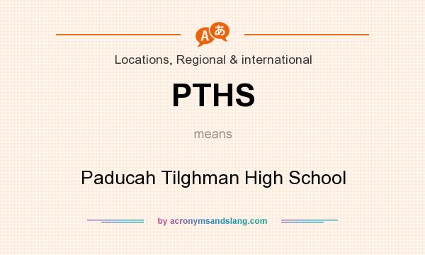 What does PTHS mean? It stands for Paducah Tilghman High School