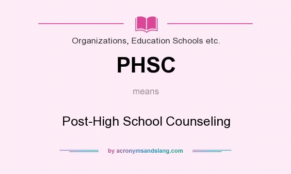 What does PHSC mean? It stands for Post-High School Counseling