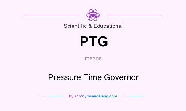 What does PTG mean? It stands for Pressure Time Governor