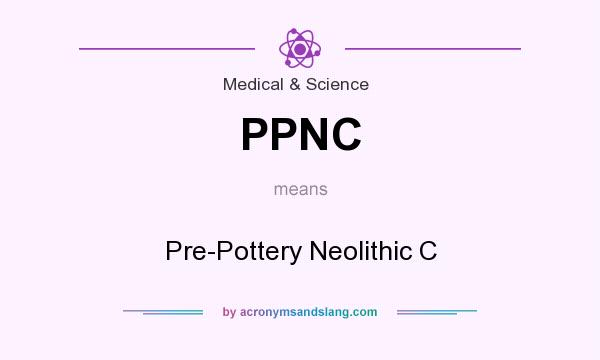 What does PPNC mean? It stands for Pre-Pottery Neolithic C