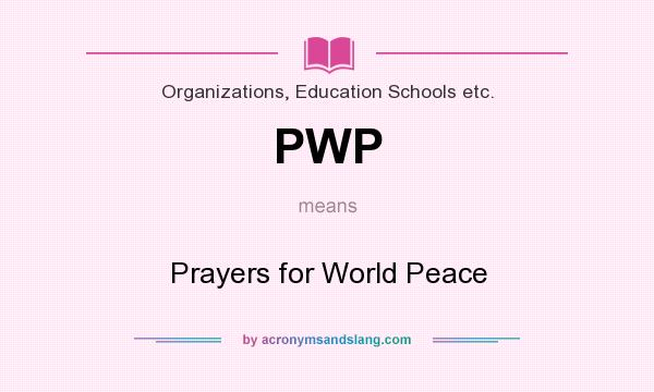 What does PWP mean? It stands for Prayers for World Peace