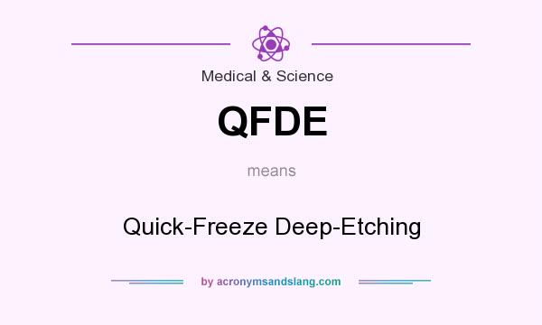 What does QFDE mean? It stands for Quick-Freeze Deep-Etching