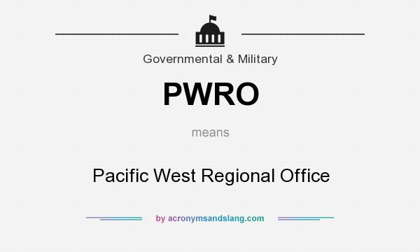 What does PWRO mean? It stands for Pacific West Regional Office