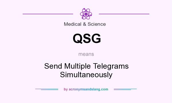 What does QSG mean? It stands for Send Multiple Telegrams Simultaneously