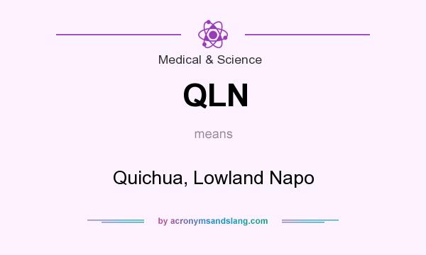 What does QLN mean? It stands for Quichua, Lowland Napo