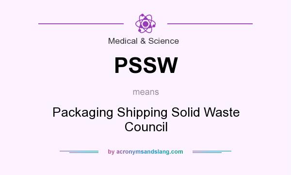 What does PSSW mean? It stands for Packaging Shipping Solid Waste Council