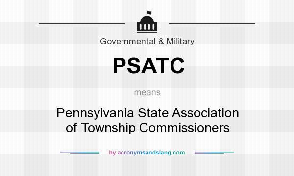 What does PSATC mean? It stands for Pennsylvania State Association of Township Commissioners