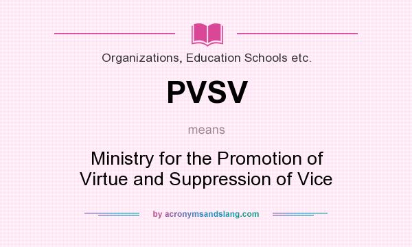 What does PVSV mean? It stands for Ministry for the Promotion of Virtue and Suppression of Vice