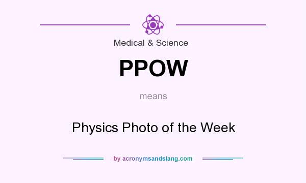 What does PPOW mean? It stands for Physics Photo of the Week