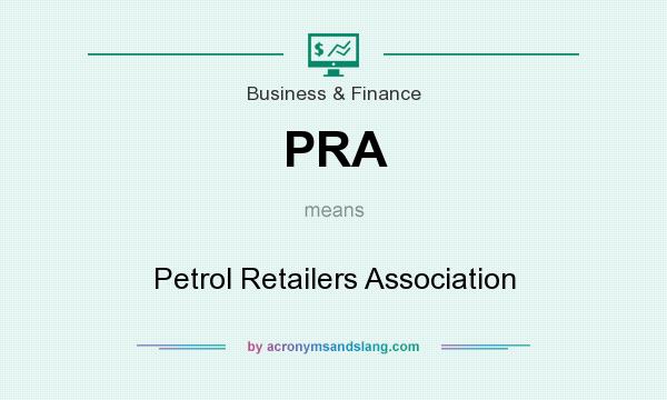 What does PRA mean? It stands for Petrol Retailers Association