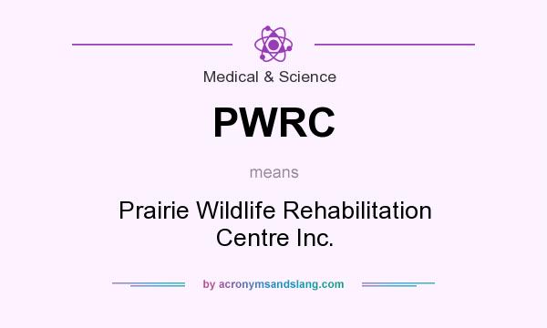 What does PWRC mean? It stands for Prairie Wildlife Rehabilitation Centre Inc.