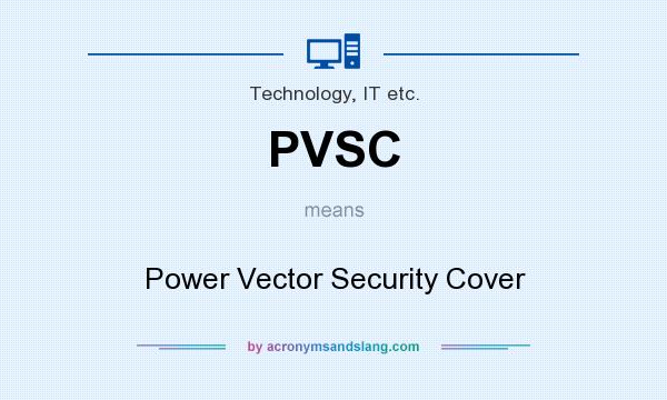 What does PVSC mean? It stands for Power Vector Security Cover