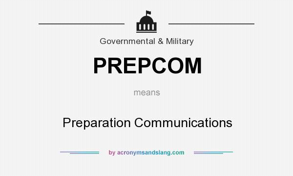 What does PREPCOM mean? It stands for Preparation Communications