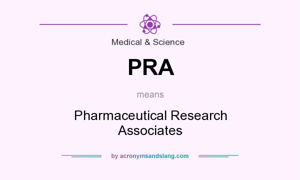 What does PRA mean? It stands for Pharmaceutical Research Associates