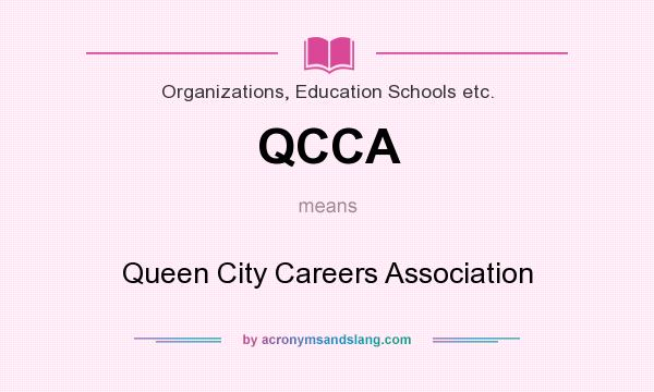 What does QCCA mean? It stands for Queen City Careers Association