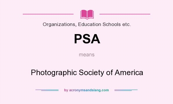 What does PSA mean? It stands for Photographic Society of America