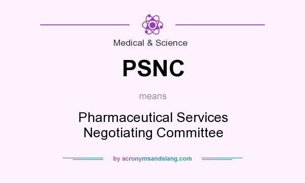 What does PSNC mean? It stands for Pharmaceutical Services Negotiating Committee