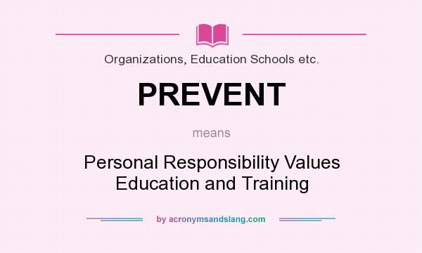What does PREVENT mean? It stands for Personal Responsibility Values Education and Training