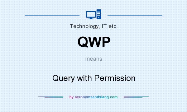 What does QWP mean? It stands for Query with Permission