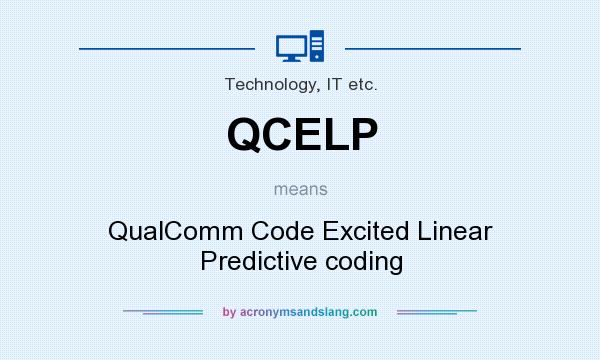 What does QCELP mean? It stands for QualComm Code Excited Linear Predictive coding