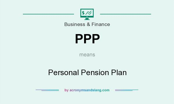 What does PPP mean? It stands for Personal Pension Plan
