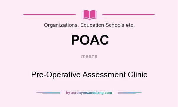 What does POAC mean? It stands for Pre-Operative Assessment Clinic