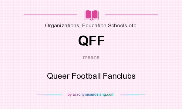 What does QFF mean? It stands for Queer Football Fanclubs