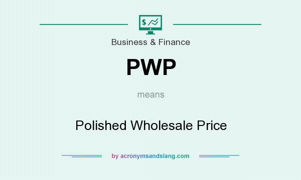 What does PWP mean? It stands for Polished Wholesale Price