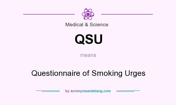 What does QSU mean? It stands for Questionnaire of Smoking Urges
