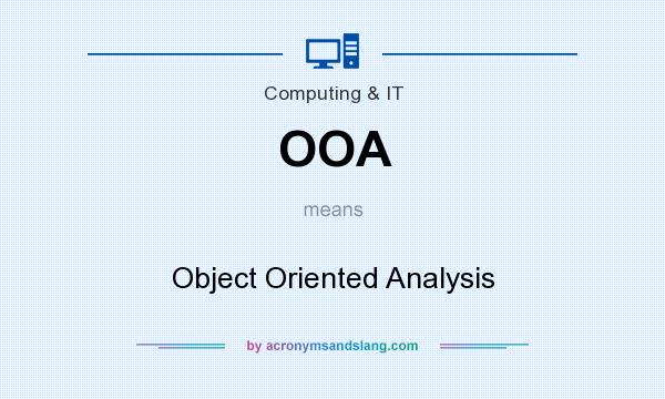 What does OOA mean? It stands for Object Oriented Analysis