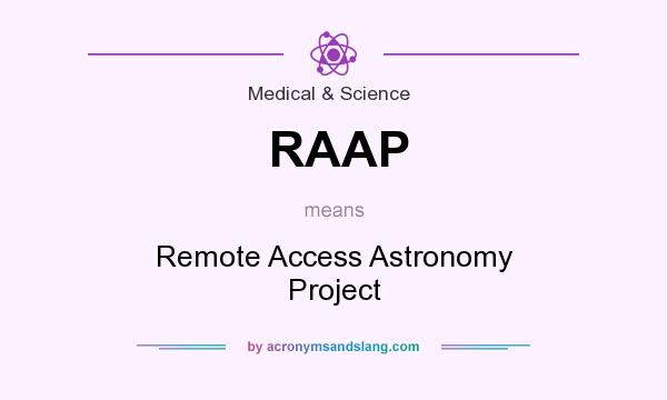 What does RAAP mean? It stands for Remote Access Astronomy Project