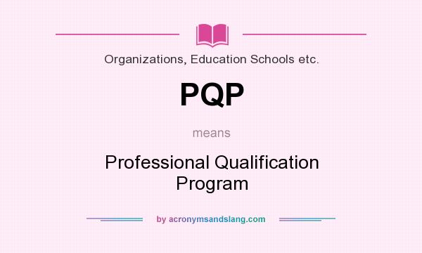 What does PQP mean? It stands for Professional Qualification Program