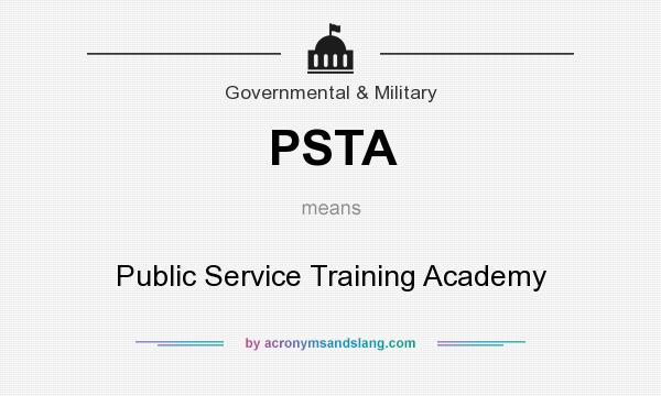 What does PSTA mean? It stands for Public Service Training Academy