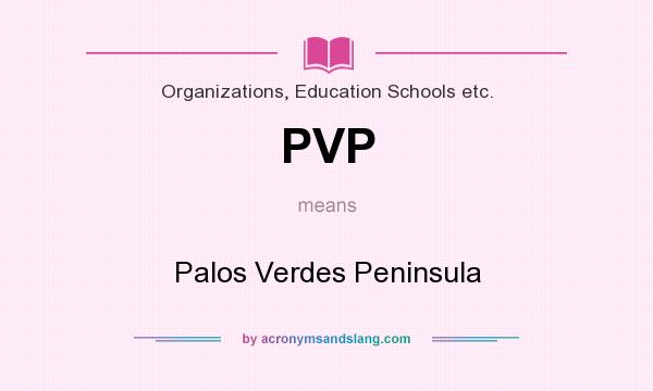 What does PVP mean? It stands for Palos Verdes Peninsula