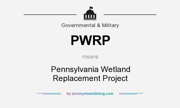 What does PWRP mean? It stands for Pennsylvania Wetland Replacement Project
