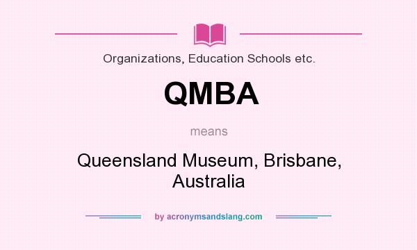 What does QMBA mean? It stands for Queensland Museum, Brisbane, Australia