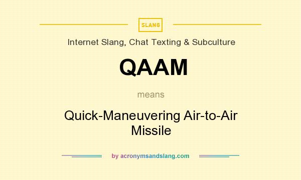 What does QAAM mean? It stands for Quick-Maneuvering Air-to-Air Missile