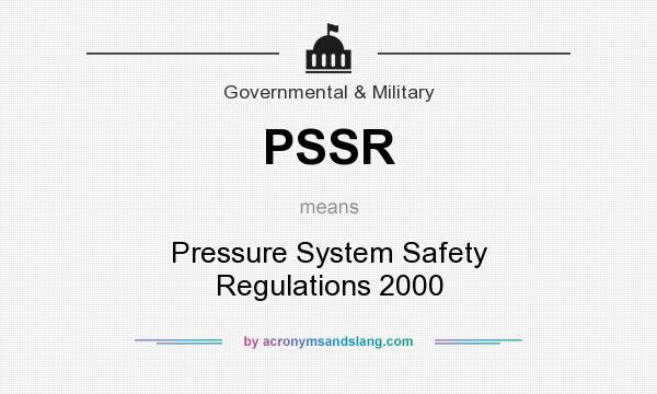 What does PSSR mean? It stands for Pressure System Safety Regulations 2000