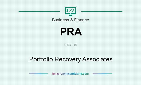What does PRA mean? It stands for Portfolio Recovery Associates