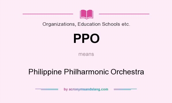 What does PPO mean? It stands for Philippine Philharmonic Orchestra