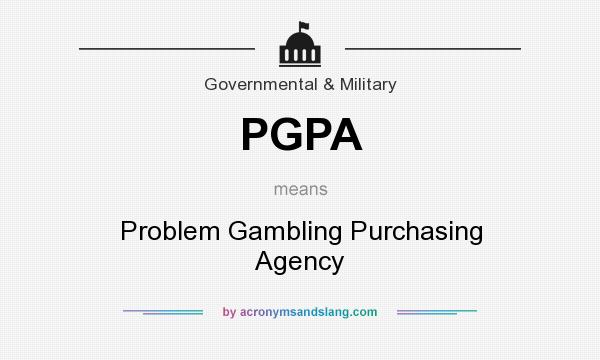 What does PGPA mean? It stands for Problem Gambling Purchasing Agency