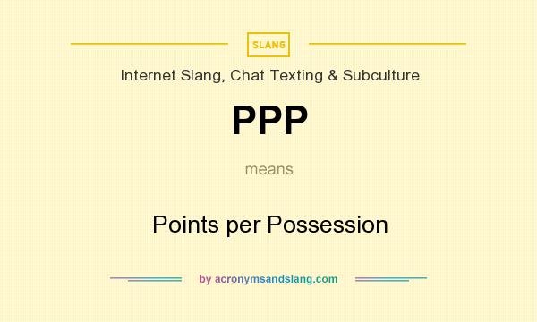What does PPP mean? It stands for Points per Possession