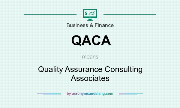What does QACA mean? It stands for Quality Assurance Consulting Associates