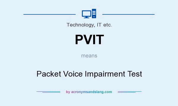 What does PVIT mean? It stands for Packet Voice Impairment Test