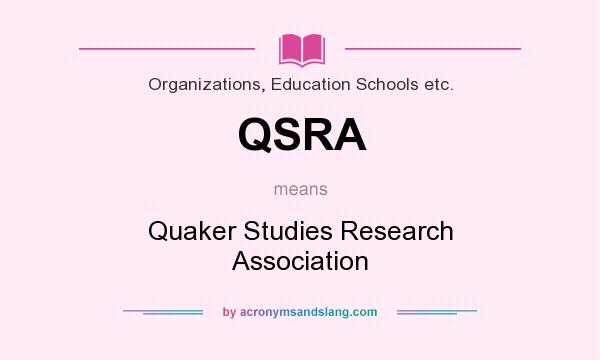 What does QSRA mean? It stands for Quaker Studies Research Association